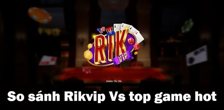 So sánh Rikvip Vs top game hot: Đâu là cái tên dẫn đầu? 2 So sánh Rikvip Vs top game hot 2026