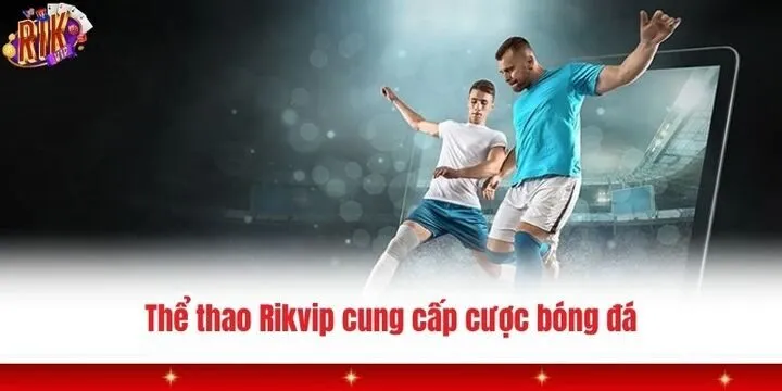 Khám phá các hình thức thể thao Rikvip đang hot hiện nay