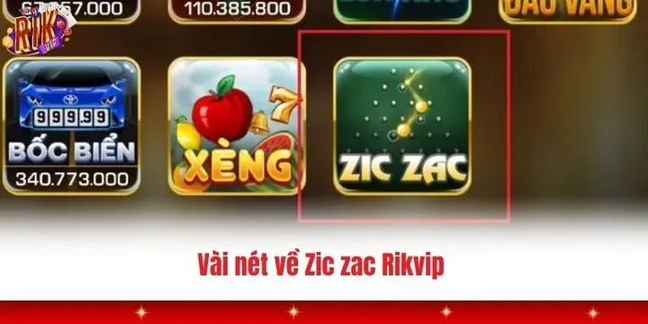 Vài nét cơ bản cần biết về Zikzak Rikvip