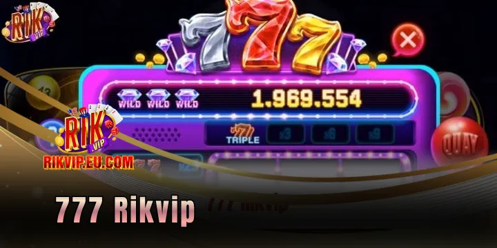 777 Rikvip - Tái hiện sòng bài classic slot đầy hấp dẫn