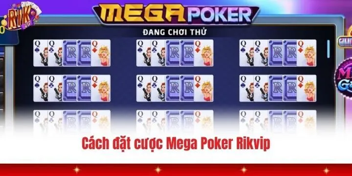 “Cẩm nang” cách chơi Mega Poker Rikvip dành cho tân binh