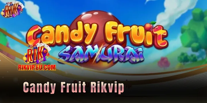 Candy Fruit Rikvip - Game đơn giản và vui nhộn cho người chơi mới