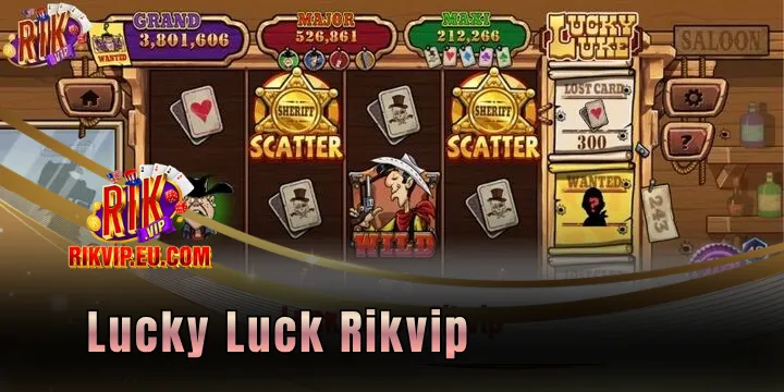 Lucky Luck Rikvip - Săn hũ viễn Tây đổi thưởng cực khủng
