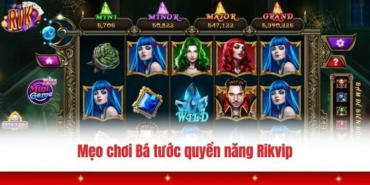Mẹo cá cược rinh thưởng cùng Bá tước quyền năng Rikvip 