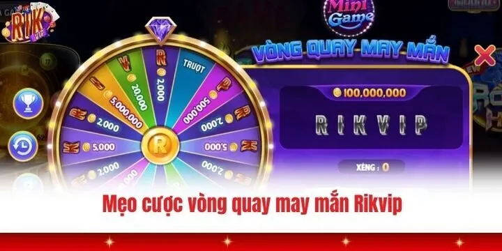 Vòng quay may mắn Rikvip - Rinh quà tặng mỗi ngày cực dễ 4 Cách nhận lượt quay vòng quay may mắn Rikvip dễ dàng