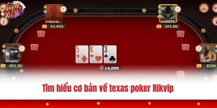 Tìm hiểu cơ bản về game bài texas poker Rikvip